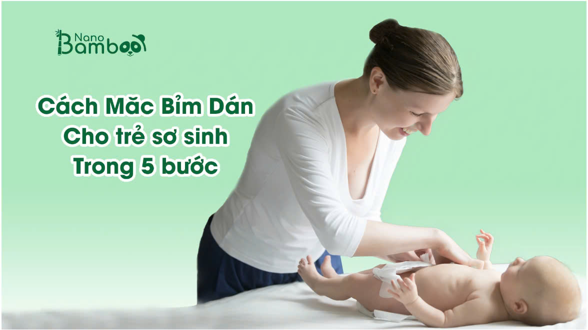 Cách Mặc Bỉm Dán Cho Trẻ Sơ Sinh Trong 5 Bước